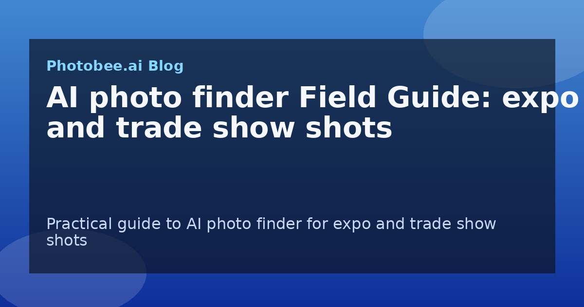AI photo finder Field Guide: expo and trade show shots